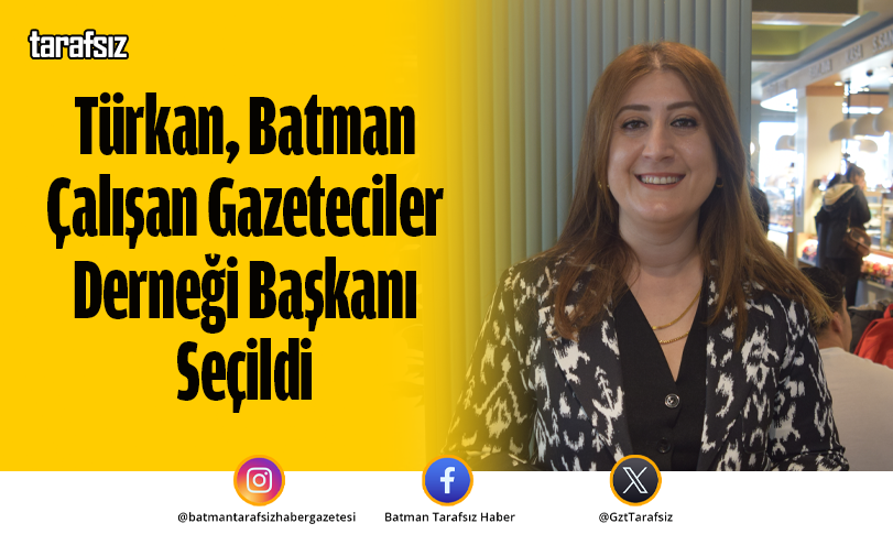 Türkan, Batman Çalışan Gazeteciler Derneği Başkanı Seçildi