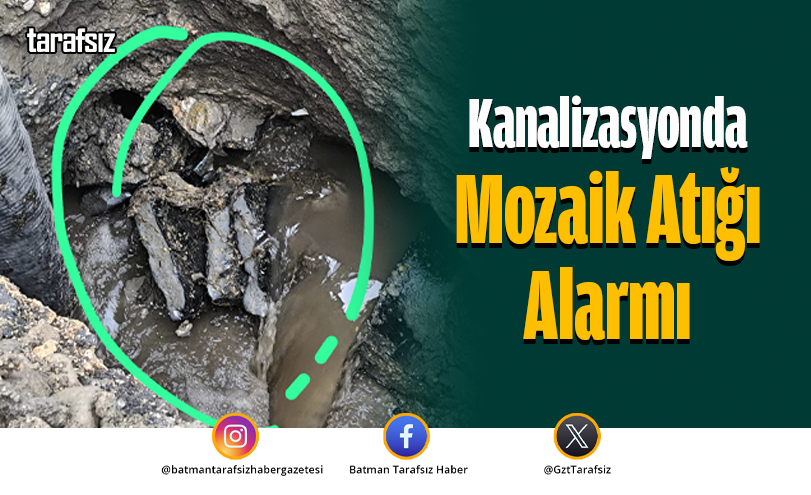 Kanalizasyonda Mozaik Atığı Alarmı