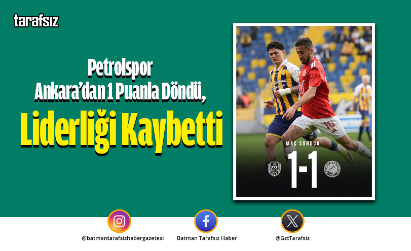 Petrolspor Ankara’da 1 Puanla Döndü, Liderliği Kaybetti