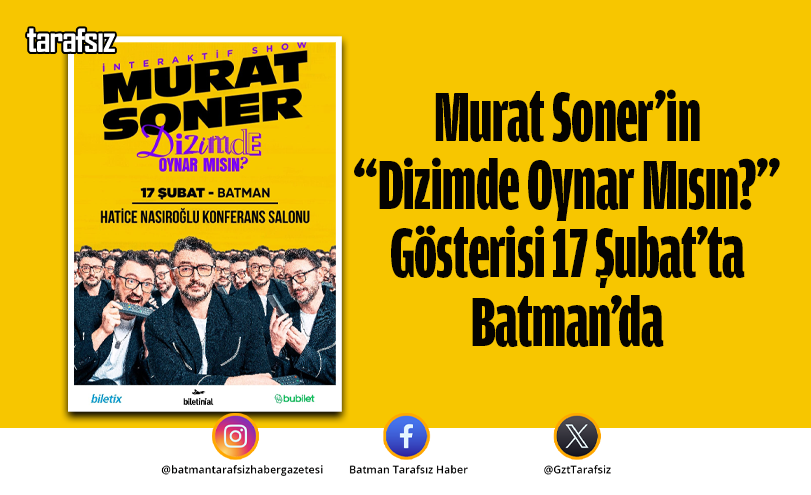 Murat Soner’in “Dizimde Oynar Mısın?” Gösterisi 17 Şubat’ta Batman’da