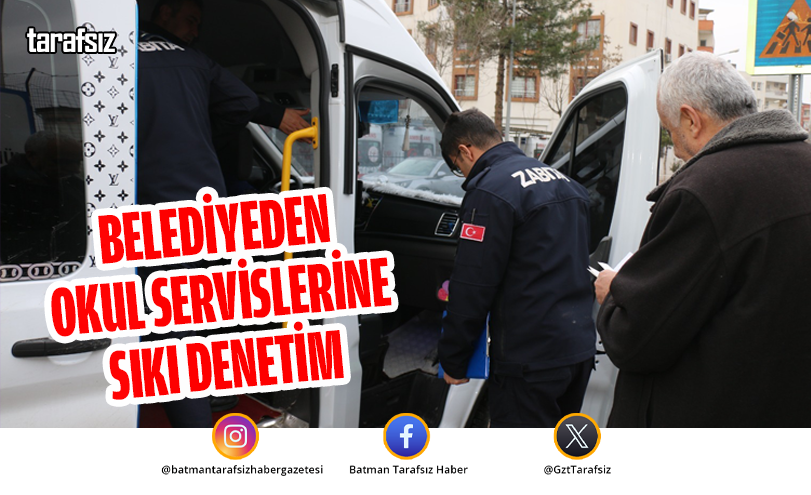 BELEDİYEDEN OKUL SERVİSLERİNE SIKI DENETİM