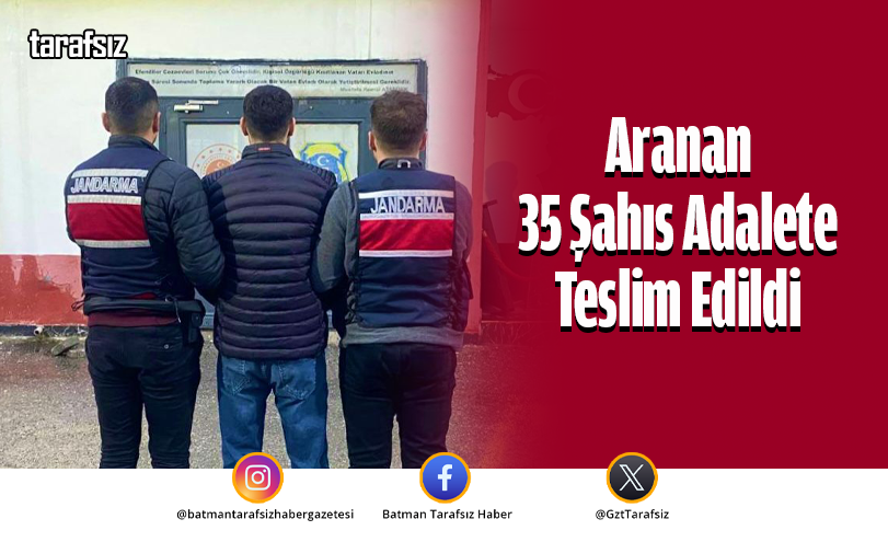 Aranan 35 Şahıs Adalete Teslim Edildi