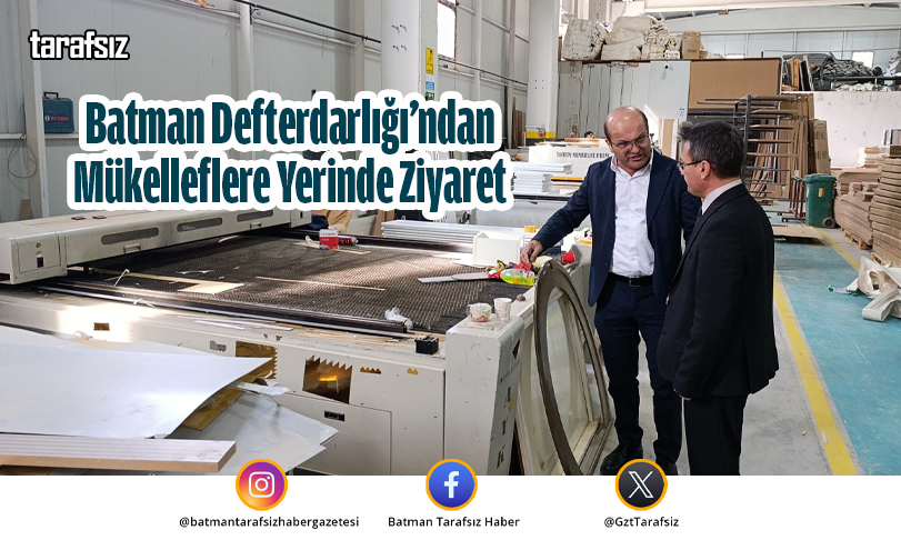 Batman Defterdarlığı’ndan Mükelleflere Yerinde Ziyaret