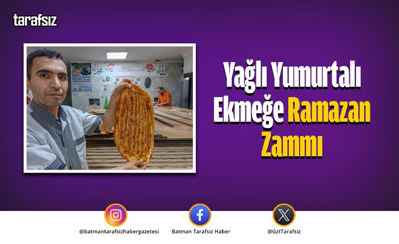 Yağlı Yumurtalı Ekmeğe Ramazan Zammı