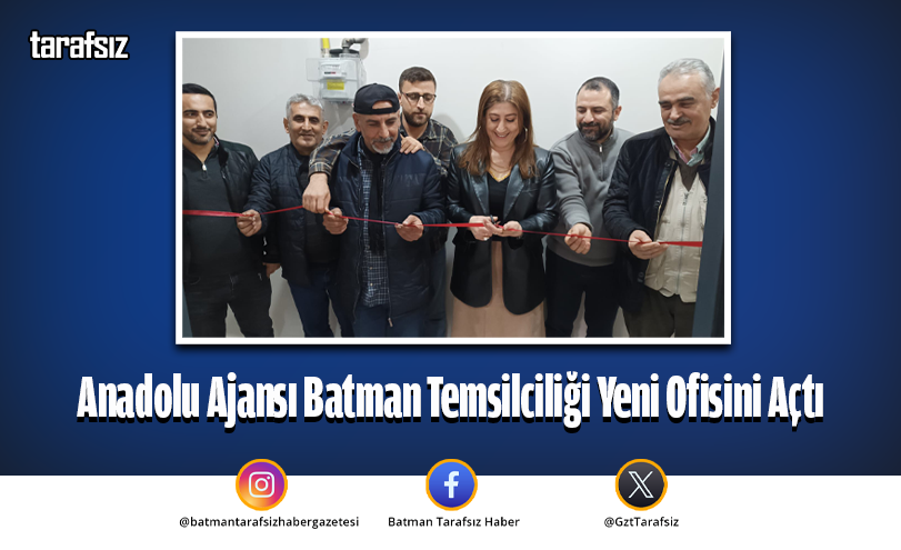 Anadolu Ajansı Batman Temsilciliği Yeni Ofisini Açtı