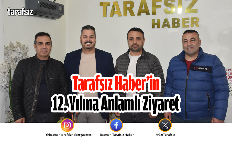 Tarafsız Haber’in 12. Yılına Anlamlı Ziyaret
