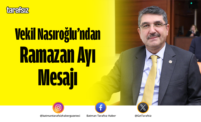 Vekil Nasıroğlu’ndan Ramazan Ayı Mesajı