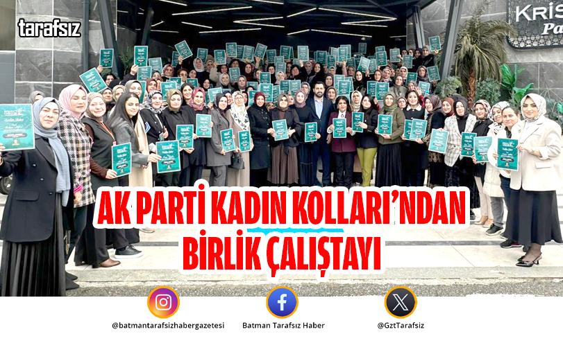 AK Parti Kadın Kolları’ndan Birlik Çalıştayı