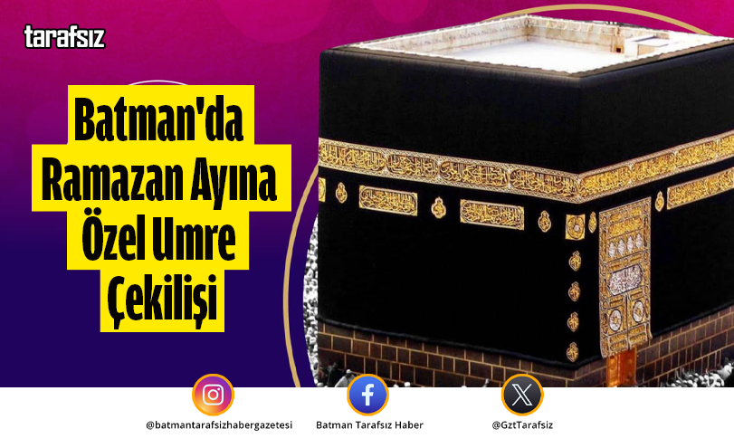 Batman’da Ramazan Ayına Özel Umre Çekilişi