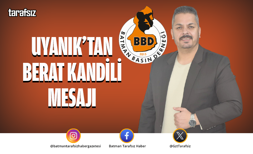 Uyanık’tan Berat Kandili Mesajı