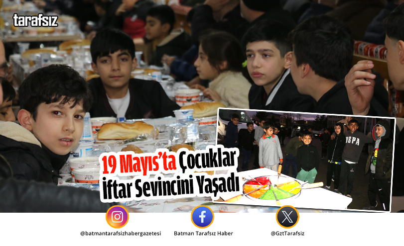 19 Mayıs’ta Çocuklar İftar Sevincini Yaşadı