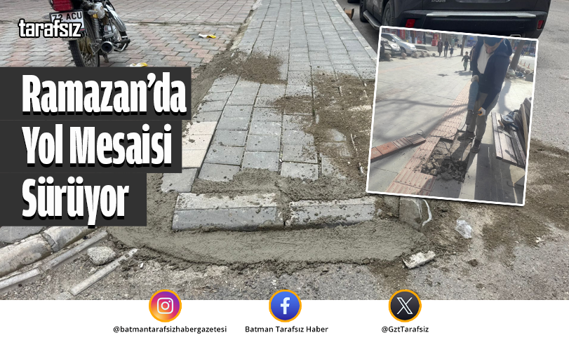 Ramazan’da Yol Mesaisi Sürüyor