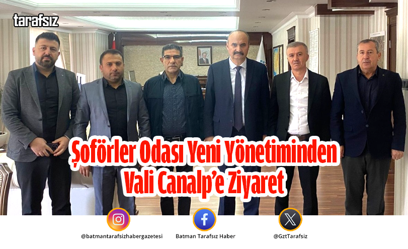 Şoförler Odası Yeni Yönetiminden Vali Canalp’e Ziyaret