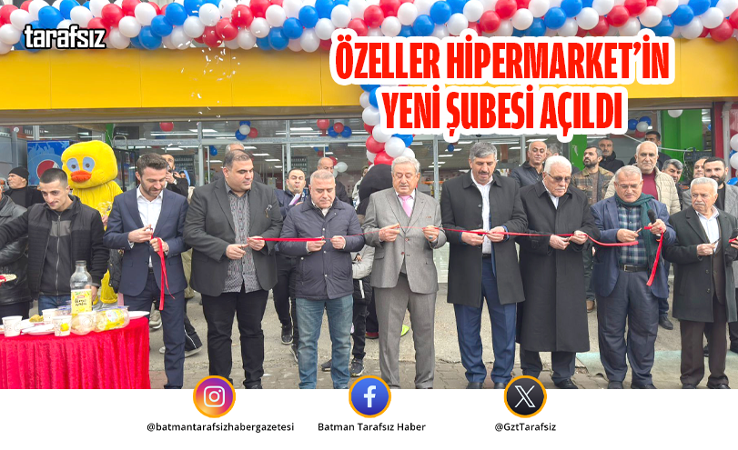 Özeller Hipermarket’in Yeni Şubesi Açıldı