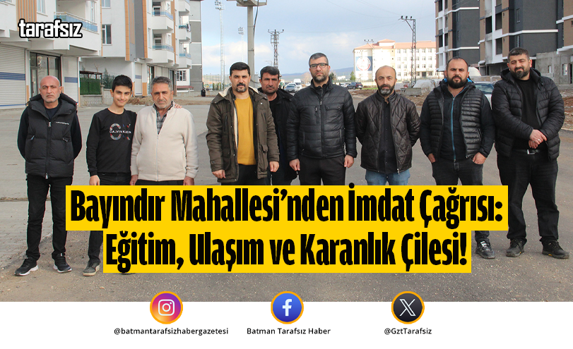 Bayındır Mahallesi’nden İmdat Çağrısı: Eğitim, Ulaşım ve Karanlık Çilesi!