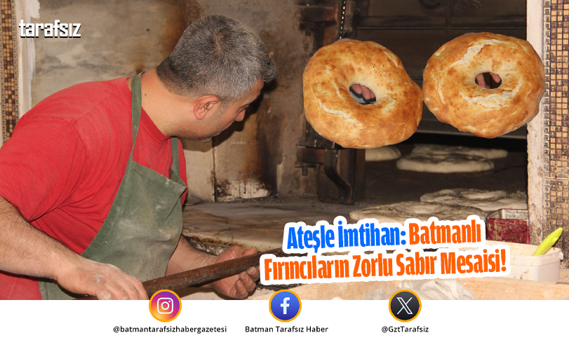 Ateşle İmtihan: Batmanlı Fırıncıların Zorlu Sabır Mesaisi!