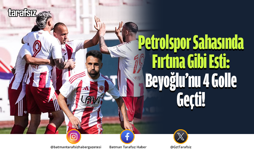 Petrolspor Sahasında Fırtına Gibi Esti: Beyoğlu’nu 4 Golle Geçti!