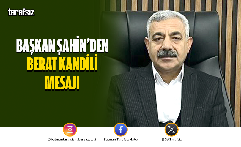 Başkan Şahin’den Berat Kandili Mesajı