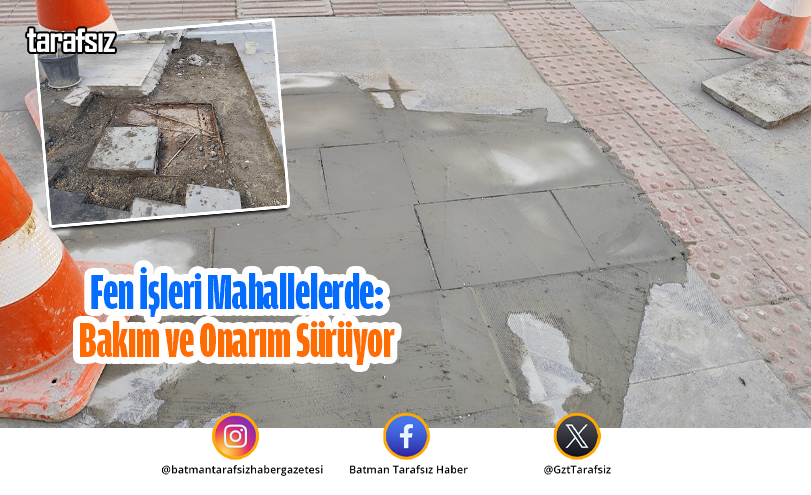 Fen İşleri Mahallelerde: Bakım ve Onarım Sürüyor