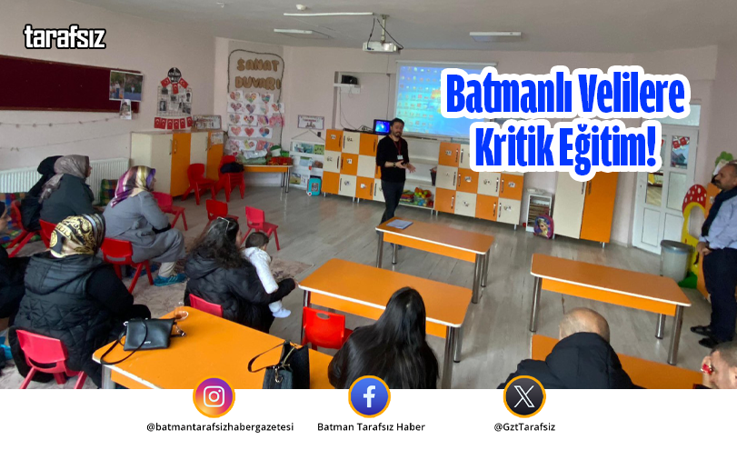 Batmanlı Velilere Kritik Eğitim!