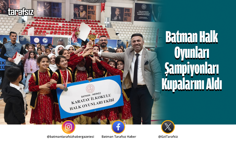 Batman Halk Oyunları Şampiyonları Kupalarını Aldı