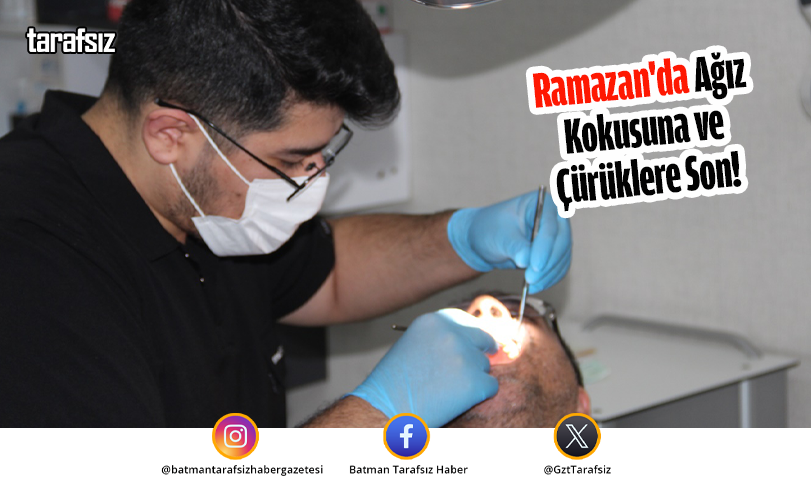 Ramazan’da Ağız Kokusuna ve Çürüklere Son!