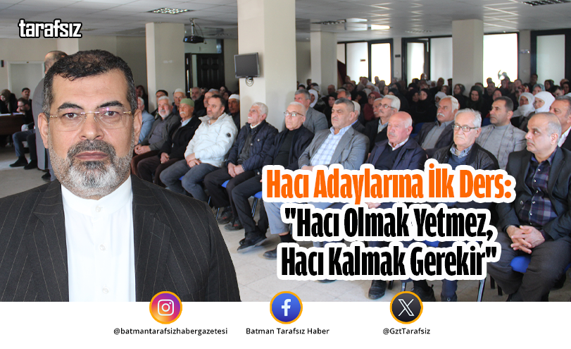 Hacı Adaylarına İlk Ders: “Hacı Olmak Yetmez, Hacı Kalmak Gerekir”