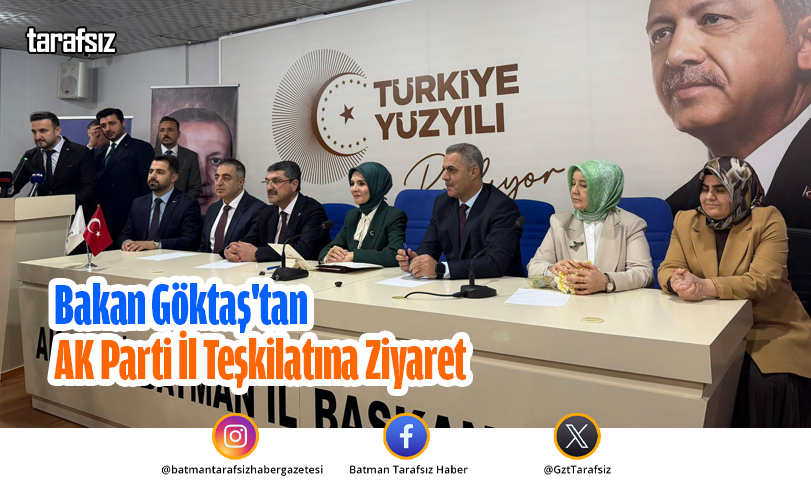 Bakan Göktaş’tan AK Parti İl Teşkilatına Ziyaret