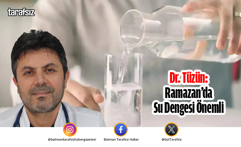 Dr. Tüzün: Ramazan’da Su Dengesi Önemli