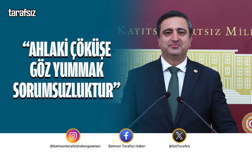 “Ahlaki Çöküşe Göz Yummak Sorumsuzluktur”
