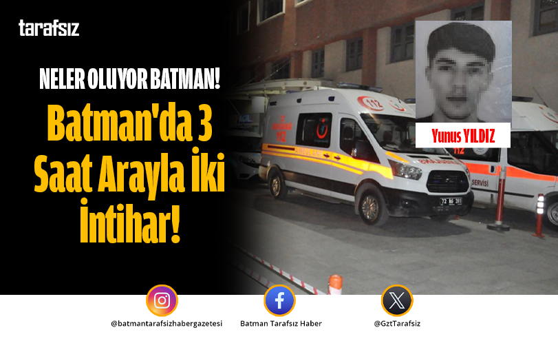 Batman’da 3 Saat Arayla İki İntihar!