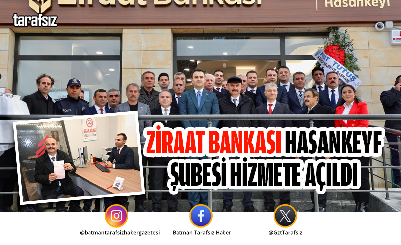 Ziraat Bankası Hasankeyf Şubesi Hizmete Açıldı