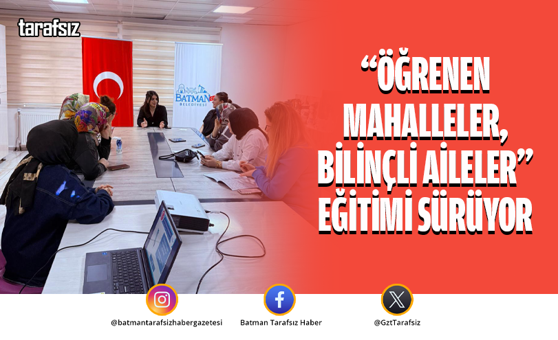 “Öğrenen Mahalleler, Bilinçli Aileler” Eğitimi Sürüyor