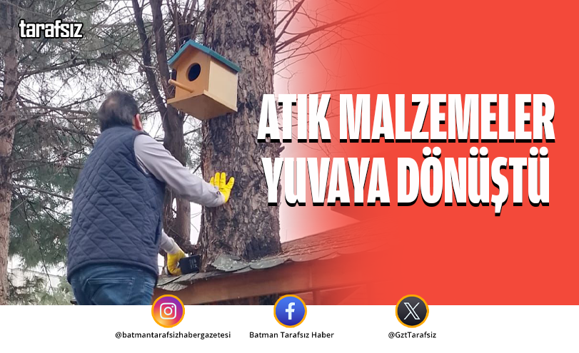 ATIK MALZEMELER YUVAYA DÖNÜŞTÜ