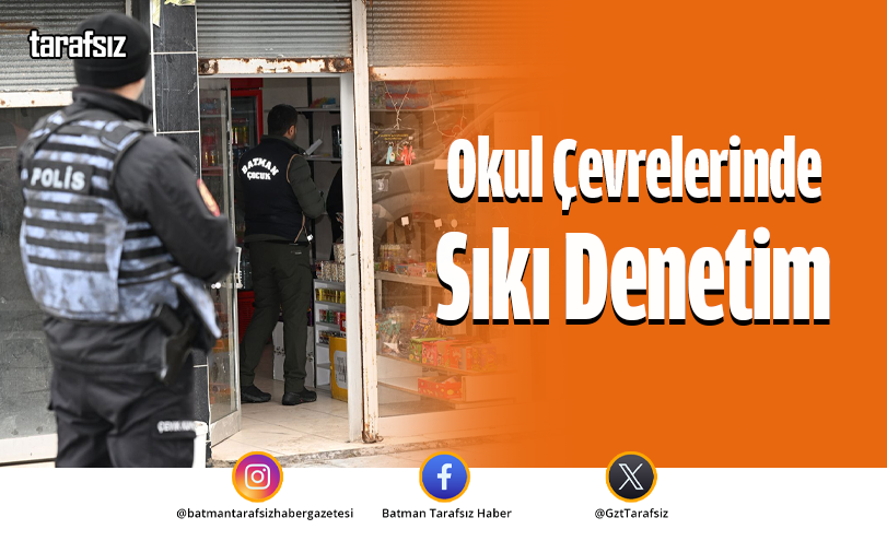 Okul Çevrelerinde Sıkı Denetim
