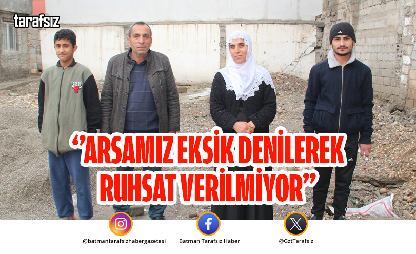 ‘’Arsamız Eksik Denilerek Ruhsat Verilmiyor’’