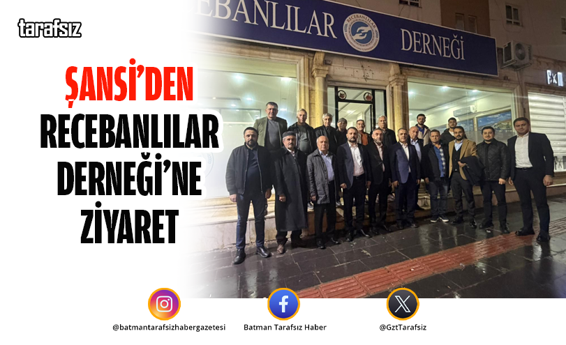 Şansi’den Recebanlılar Derneği’ne ziyaret