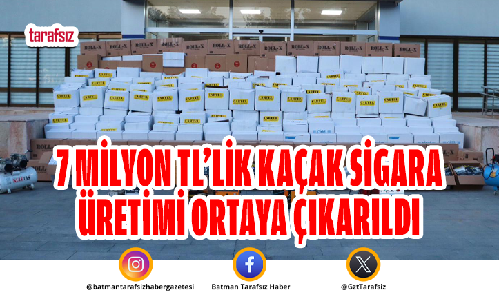7 Milyon TL’lik Kaçak Sigara Üretimi Ortaya Çıkarıldı