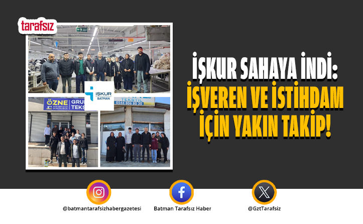 İŞKUR Sahaya İndi: İşveren ve İstihdam İçin Yakın Takip!