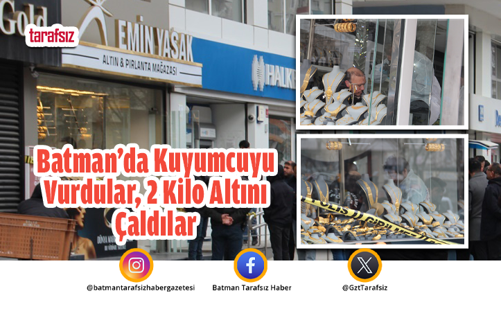 Batman’da Kuyumcuyu Vurdular, 2 Kilo Altını Çaldılar