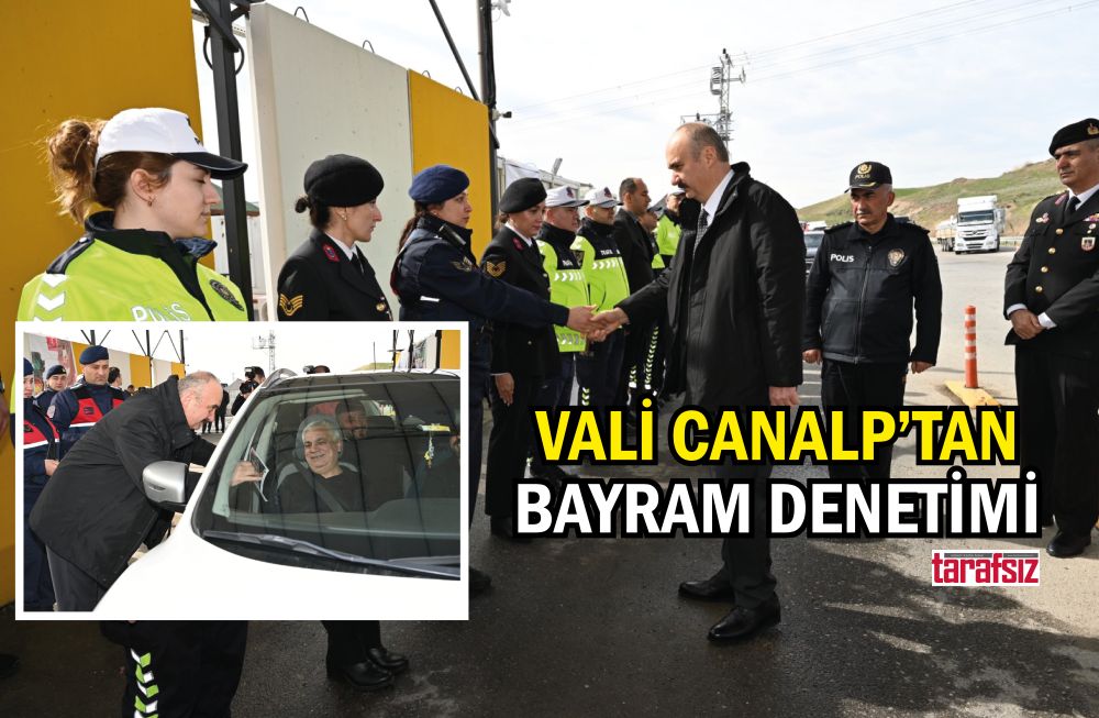 VALİ CANALP’TAN BAYRAM DENETİMİ