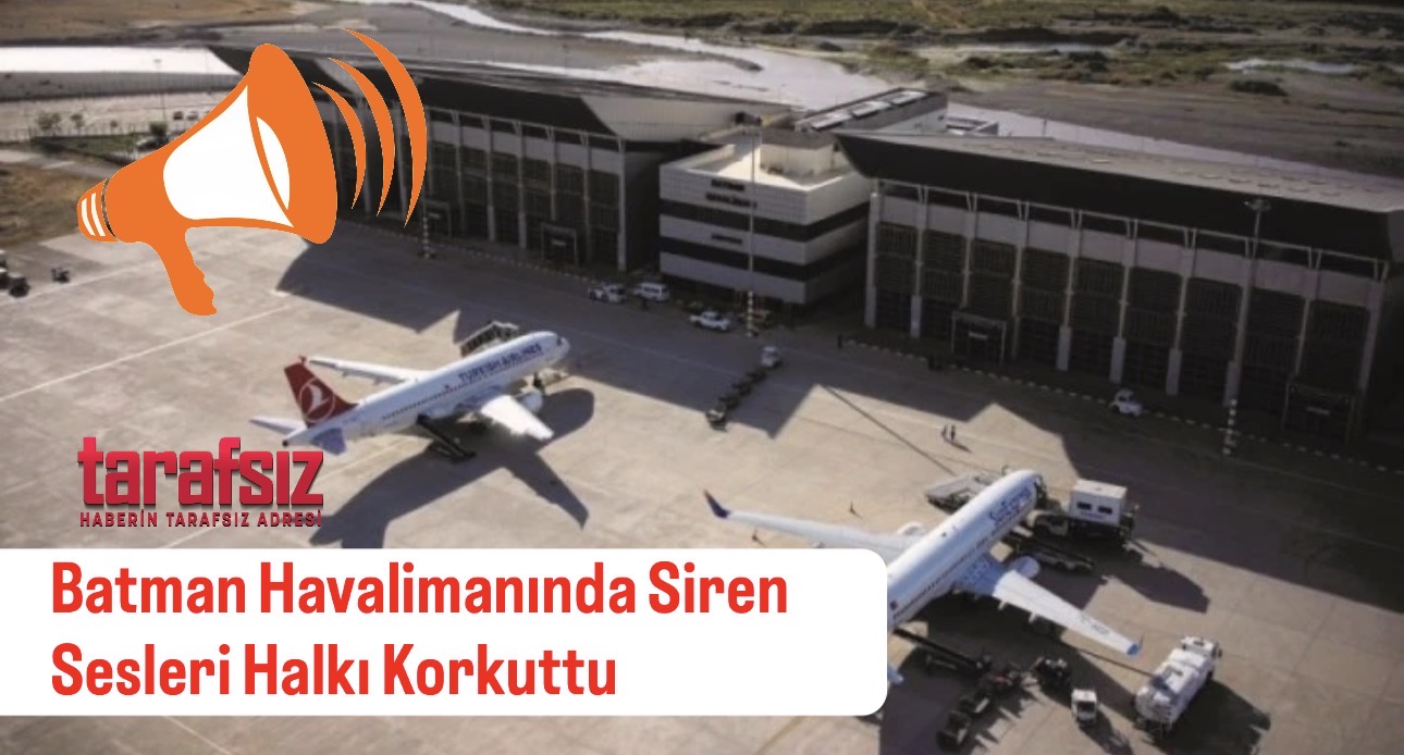Batman Havalimanında Siren Sesleri Halkı Korkuttu