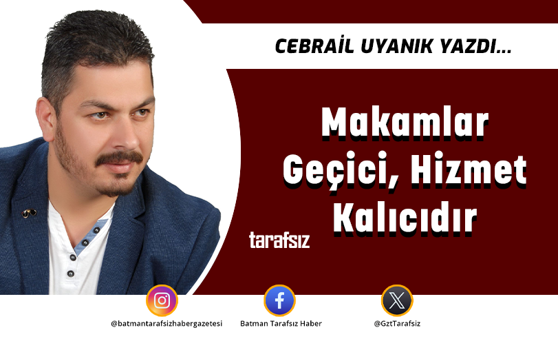 Makamlar Geçici, Hizmet Kalıcıdır