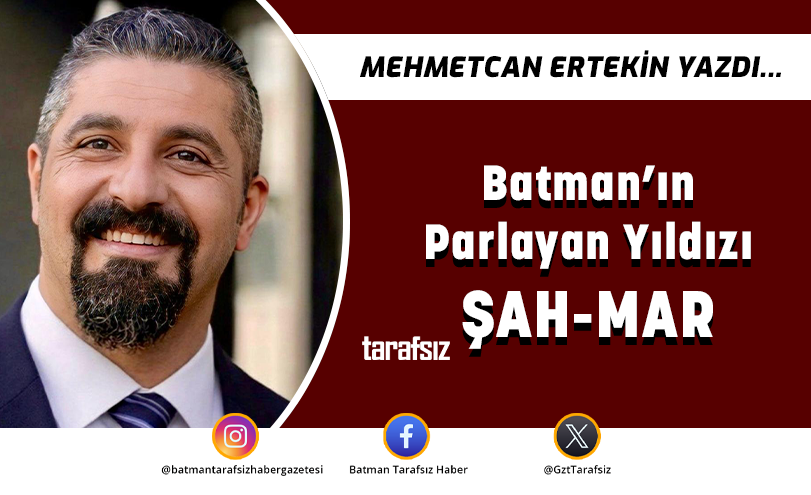 Batman’ın Parlayan Yıldızı ŞAH-MAR