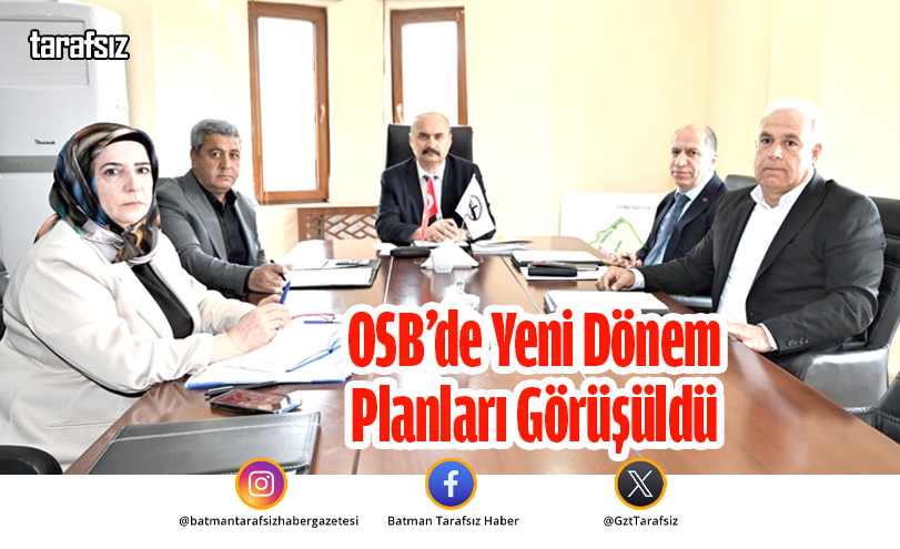 OSB’de Yeni Dönem Planları Görüşüldü