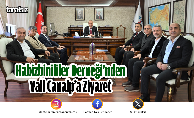 Habizbinililer Derneği’nden Vali Canalp’a Ziyaret