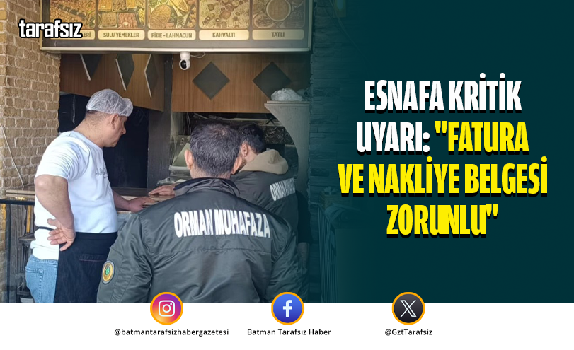 ESNAFA KRİTİK UYARI: “FATURA VE NAKLİYE BELGESİ ZORUNLU”