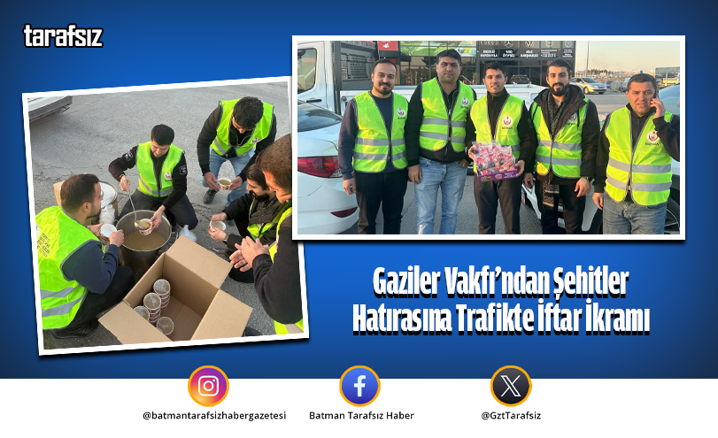 Gaziler Vakfı’ndan Şehitler Hatırasına Trafikte İftar İkramı