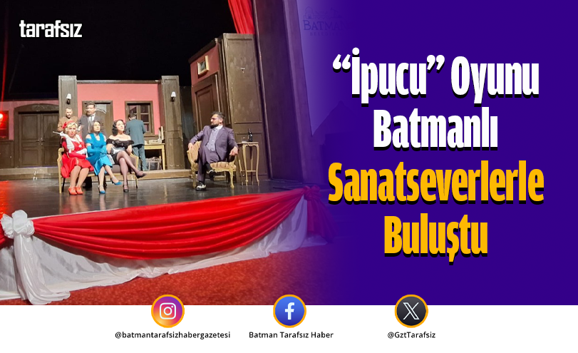 “İpucu” Oyunu Batmanlı Sanatseverlerle Buluştu