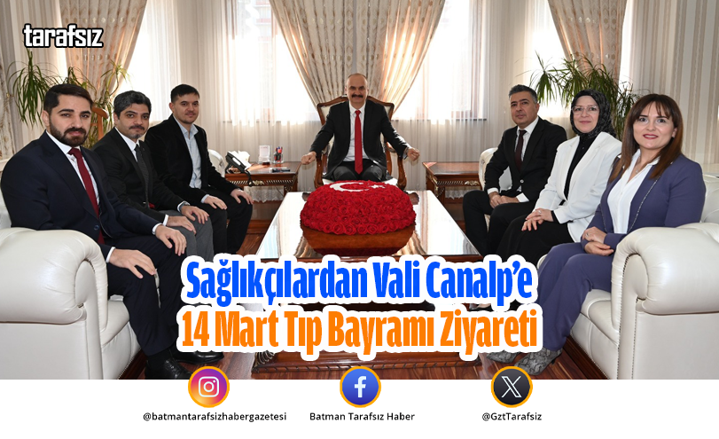 Sağlıkçılardan Vali Canalp’e 14 Mart Tıp Bayramı Ziyareti